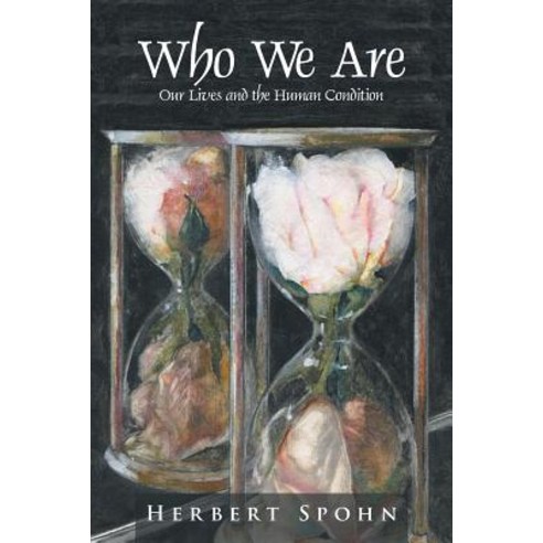 Who We Are: Our Lives and the Human Condition Paperback, iUniverse