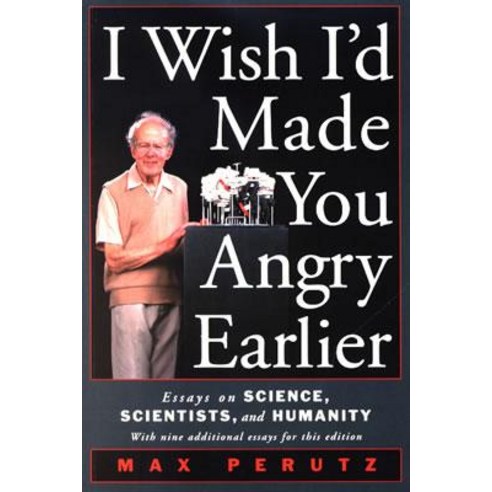 I Wish I''d Made You Angry Earlier: Essays on Science Scientists and Humanity Paperback, Cold Spring Harbor Laboratory Press
