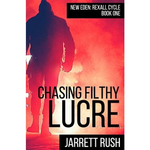 Chasing Filthy Lucre Paperback, Createspace Independent Publishing Platform