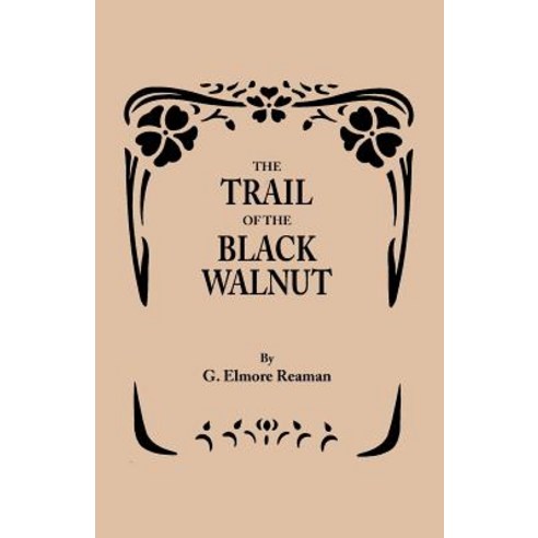 The Trail of the Black Walnut [Second Edition 1965] Paperback, Clearfield