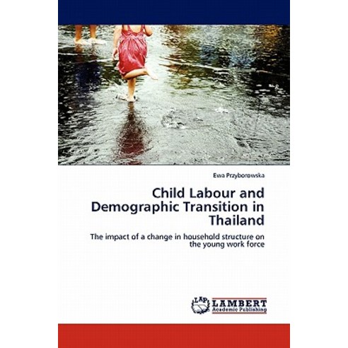 Child Labour and Demographic Transition in Thailand Paperback, LAP Lambert Academic Publishing