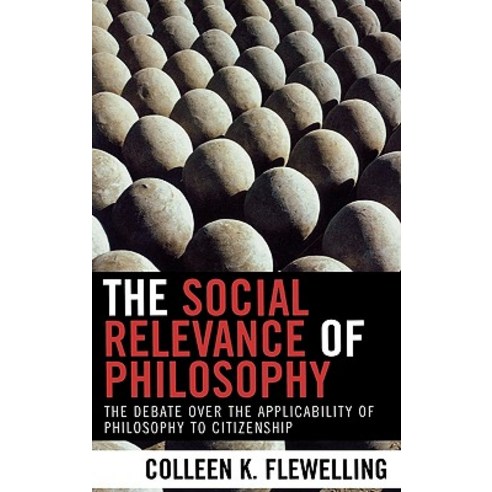 The Social Relevance of Philosophy: The Debate Over the Applicability of Philosophy to Citizenship Hardcover, Lexington Books