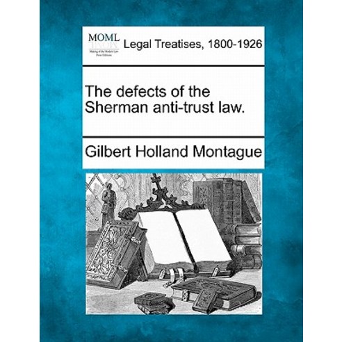 The Defects of the Sherman Anti-Trust Law. Paperback, Gale, Making of Modern Law