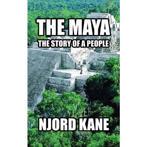 The Maya: The Story of a People Hardcover, Spangenhelm Publishing