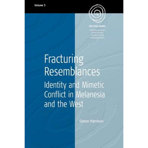 Fracturing Resemblances: Identity and Mimetic Conflict in Melanesia and the West Paperback, Berghahn Books