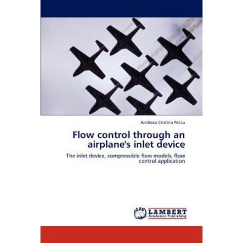 Flow Control Through an Airplane''s Inlet Device Paperback, LAP Lambert Academic Publishing