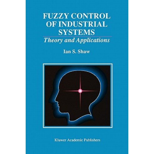 Fuzzy Control of Industrial Systems: Theory and Applications Paperback, Springer