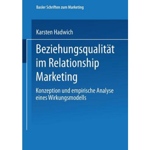 Beziehungsqualitat Im Relationship Marketing: Konzeption Und Empirische Analyse Eines Wirkungsmodells Paperback, Gabler Verlag