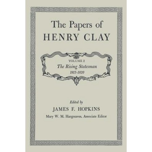 The Papers of Henry Clay: The Rising Statesman 1815-1820 Volume 2 Paperback, University Press of Kentucky
