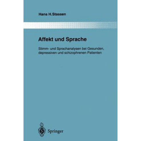 Affekt Und Sprache: Stimm- Und Sprachanalysen Bei Gesunden Depressiven Und Schizophrenen Patienten Paperback, Springer