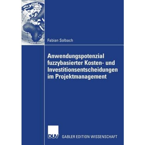 Anwendungspotenzial Fuzzybasierter Kosten- Und Investitionsentscheidungen Im Projektmanagement Paperback, Deutscher Universitatsverlag