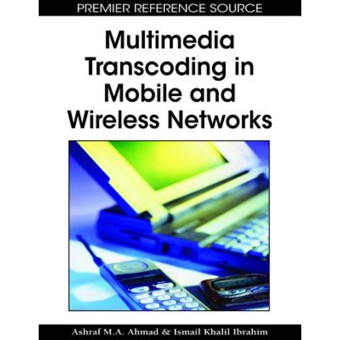 Multimedia Transcoding in Mobile and Wireless Networks Hardcover, Information Science Reference
