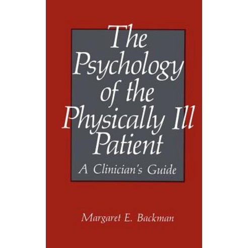 The Psychology of the Physically Ill Patient: A Clinician''s Guide Hardcover, Springer