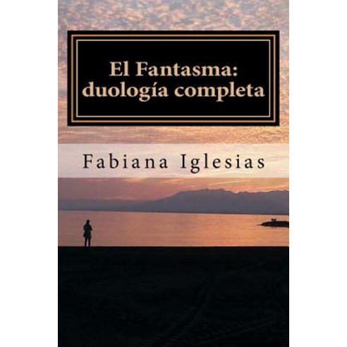 El Fantasma: Duologia Completa Paperback, Createspace Independent Publishing Platform