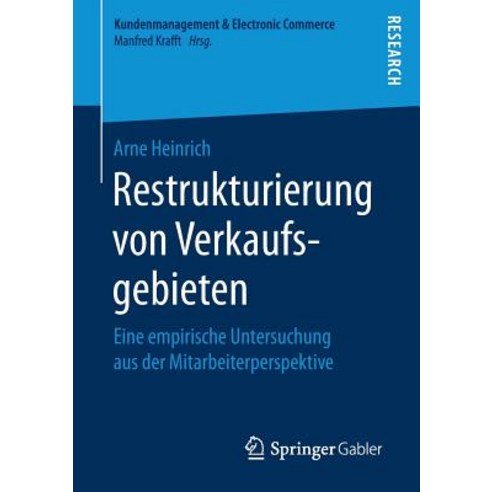 Restrukturierung Von Verkaufsgebieten: Eine Empirische Untersuchung Aus Der Mitarbeiterperspektive Paperback, Springer Gabler