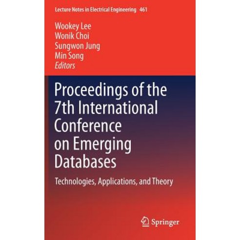 Proceedings of the 7th International Conference on Emerging Databases: Technologies Applications and Theory Hardcover, Springer