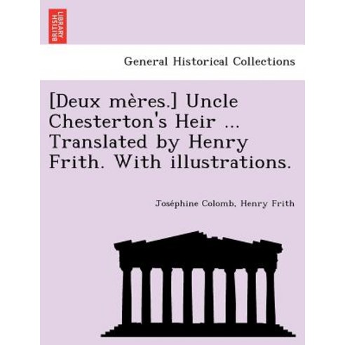 [Deux Me Res.] Uncle Chesterton''s Heir ... Translated by Henry Frith. with Illustrations. Paperback, British Library, Historical Print Editions