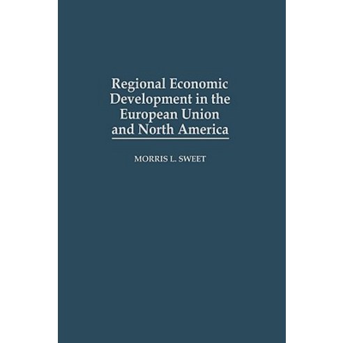 Regional Economic Development in the European Union and North America Hardcover, Praeger Publishers