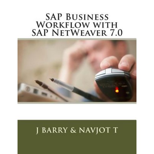 SAP Business Workflow with SAP Netweaver 7.0 Paperback, Createspace Independent Publishing Platform