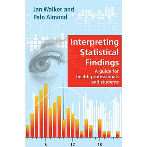 Interpreting Statistical Findings: A Guide for Health Professionals and Students Paperback, Open University Press