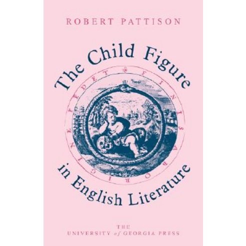 The Child Figure in English Literature Paperback, University of Georgia Press
