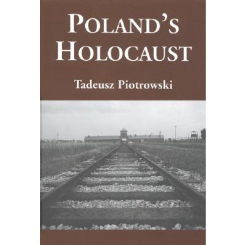 Poland''s Holocaust: Ethnic Strife Collaboration with Occupying Forces and Genocide in the Second Republic 1918-1947 Paperback, McFarland & Company