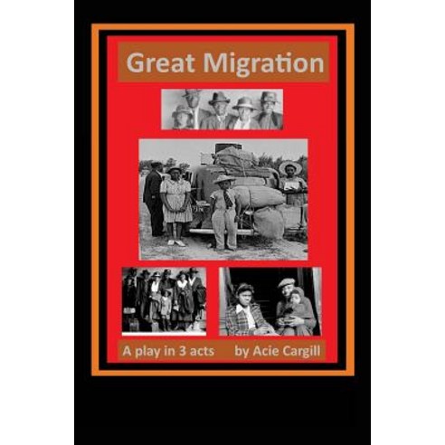 Great Migration: A Play in 3 Acts Paperback, Createspace Independent Publishing Platform
