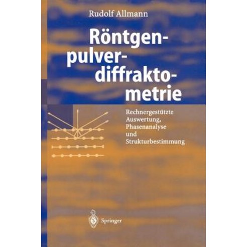 Rontgen-Pulverdiffraktometrie: Rechnergestutzte Auswertung Phasenanalyse Und Strukturbestimmung Paperback, Springer