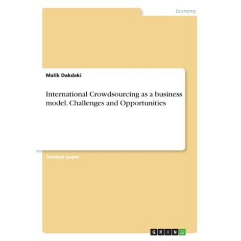 International Crowdsourcing as a Business Model. Challenges and Opportunities Paperback, Grin Publishing