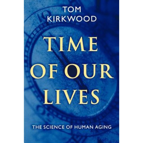 Time of Our Lives: The Science of Human Aging Paperback, Oxford University Press, USA