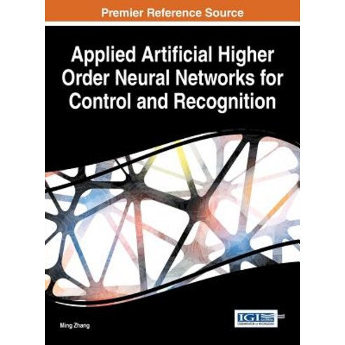 Applied Artificial Higher Order Neural Networks for Control and Recognition Hardcover, Information Science Reference