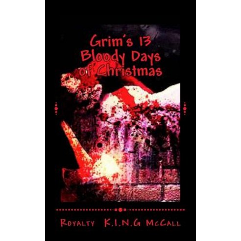 Grim''s 13 Bloody Days of Christmas Paperback, Createspace Independent Publishing Platform