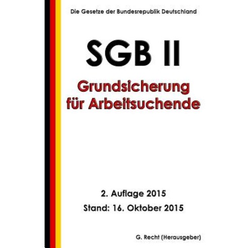 Sgb II - Grundsicherung Fur Arbeitsuchende 2. Auflage 2015 Paperback, Createspace Independent Publishing Platform