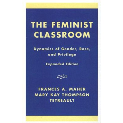 The Feminist Classroom: Dynamics of Gender Race and Privilege Hardcover, Rowman & Littlefield Publishers