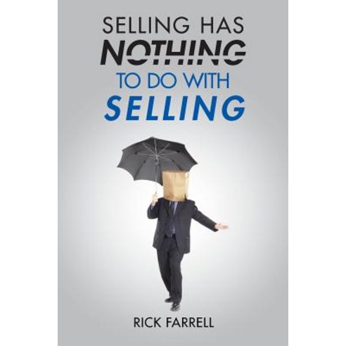 Selling Has Nothing to Do with Selling Paperback, iUniverse