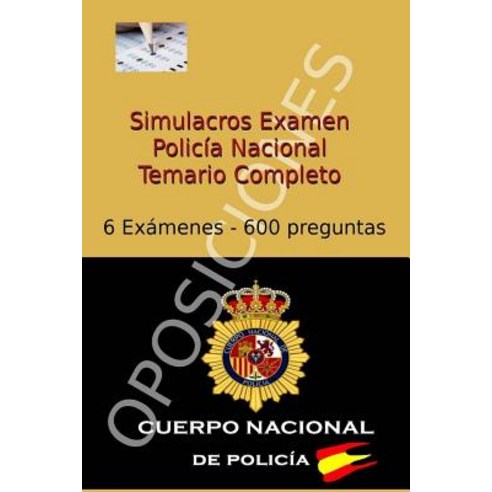 Simulacros Examen Policia Nacional: Test Completos - Temario Escala Basica Paperback, Createspace Independent Publishing Platform