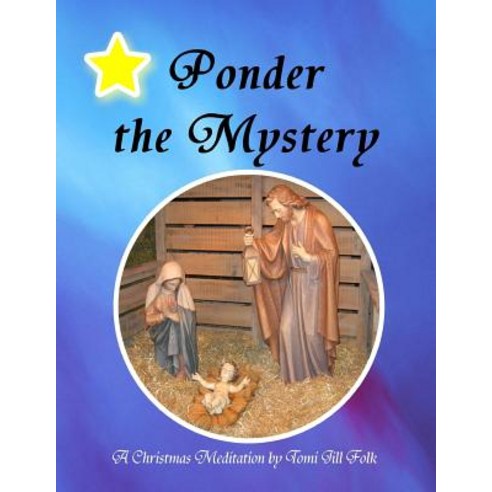 Ponder the Mystery a Christmas Meditation Paperback, Createspace Independent Publishing Platform