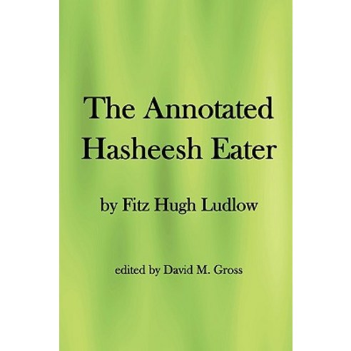 The Annotated Hasheesh Eater Paperback, Createspace Independent Publishing Platform