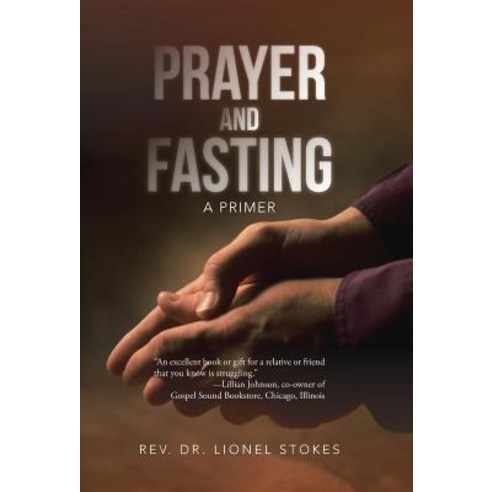 Prayer and Fasting: A Primer Hardcover, iUniverse