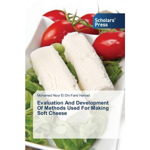 Evaluation and Development of Methods Used for Making Soft Cheese Paperback, Scholars'' Press