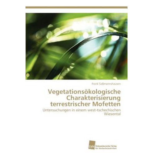 Vegetationsokologische Charakterisierung Terrestrischer Mofetten Paperback, Sudwestdeutscher Verlag Fur Hochschulschrifte