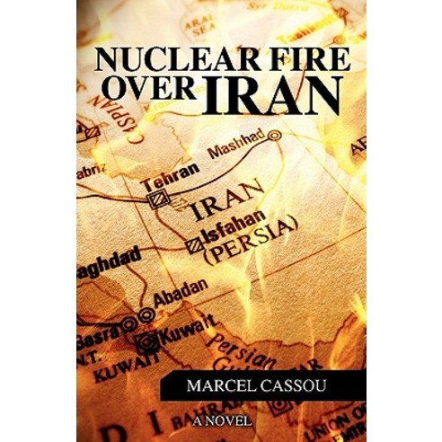 Nuclear Fire Over Iran Paperback, Booksurge Publishing