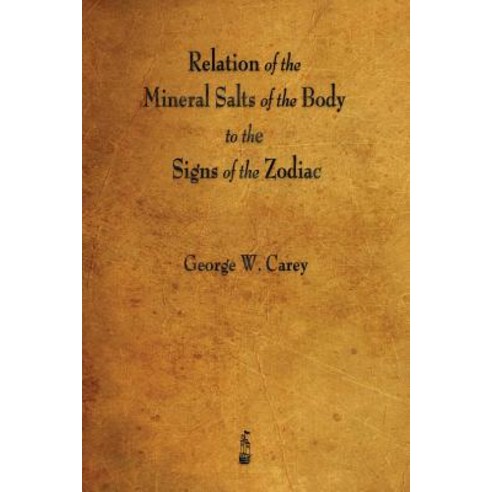 Relation of the Mineral Salts of the Body to the Signs of the Zodiac Paperback, Merchant Books