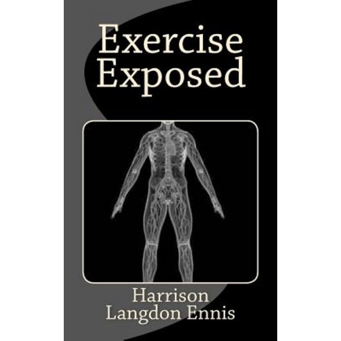 Exercise Exposed Paperback, Createspace Independent Publishing Platform
