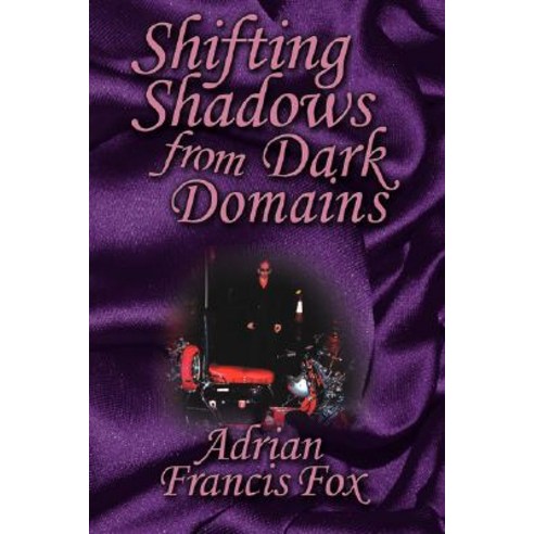 Shifting Shadows from Dark Domains Paperback, Authorhouse