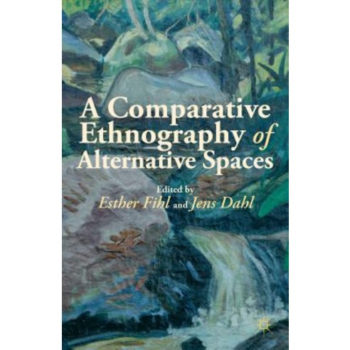 A Comparative Ethnography of Alternative Spaces Hardcover, Palgrave MacMillan