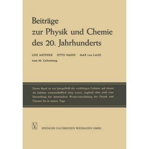 Beitrage Zur Physik Und Chemie Des 20. Jahrhunderts: Lise Meitner Otto Hahn Max Von Laue Zum 80. Geburtstag Paperback, Vieweg+teubner Verlag