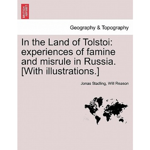 In the Land of Tolstoi: Experiences of Famine and Misrule in Russia. [With Illustrations.] Paperback, British Library, Historical Print Editions
