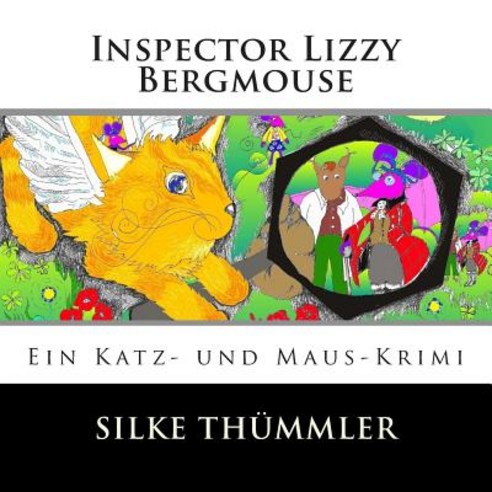 Inspector Lizzy Bergmouse: Ein Katz- Und Maus-Krimi Paperback, Createspace Independent Publishing Platform