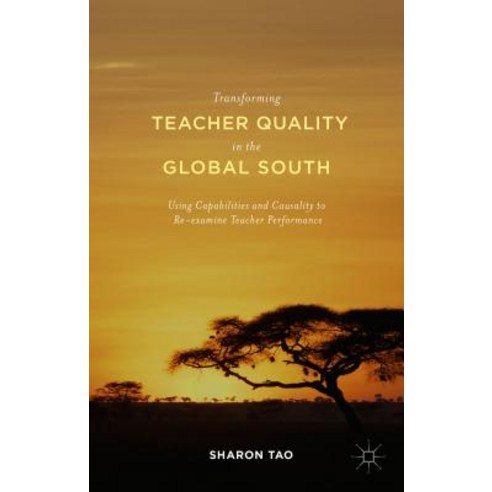 Transforming Teacher Quality in the Global South: Using Capabilities and Causality to Re-Examine Teacher Performance Hardcover, Palgrave MacMillan
